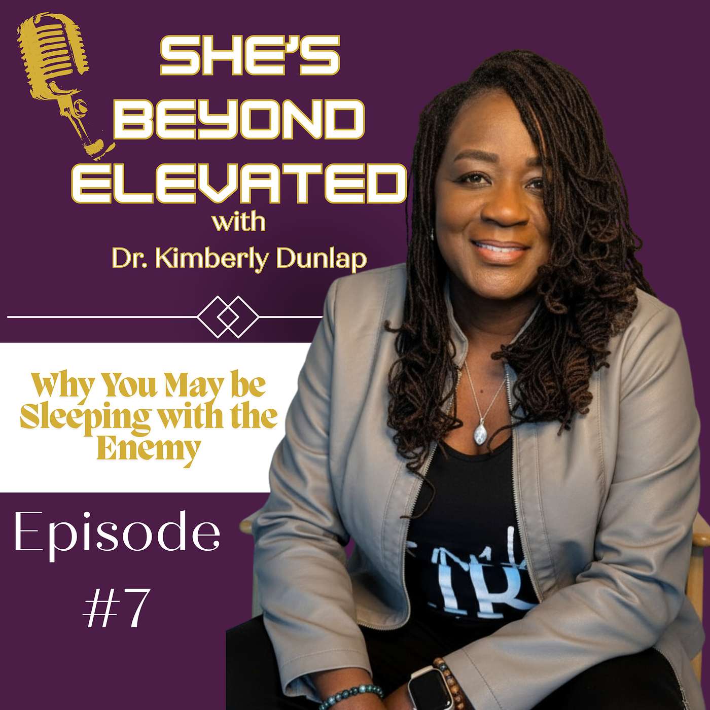 Why You May Be Sleeping with the Enemy | She’s BEYOND Elevated Podcast Why You May Be Sleeping with the Enemy | She’s BEYOND Elevated Podcast