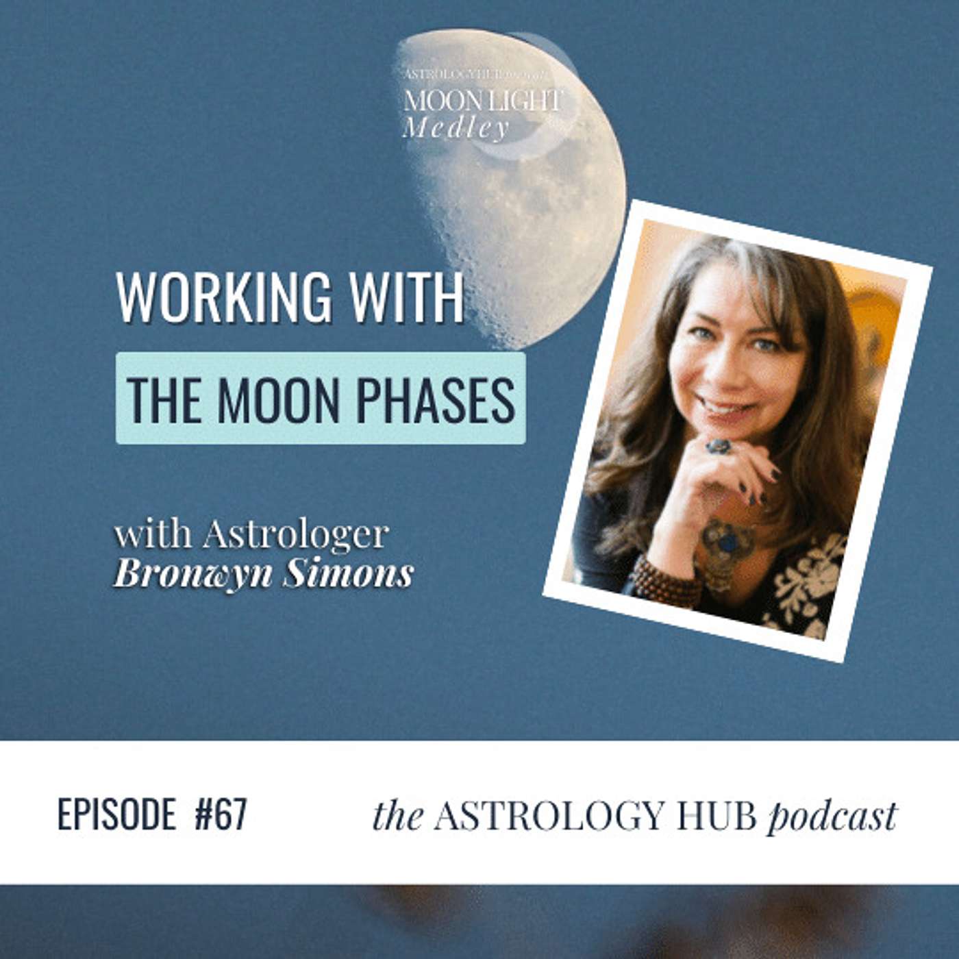 Working with the Moon and its Phases for Manifesting Your Desires, w/ Astrologer Bronwyn Simons