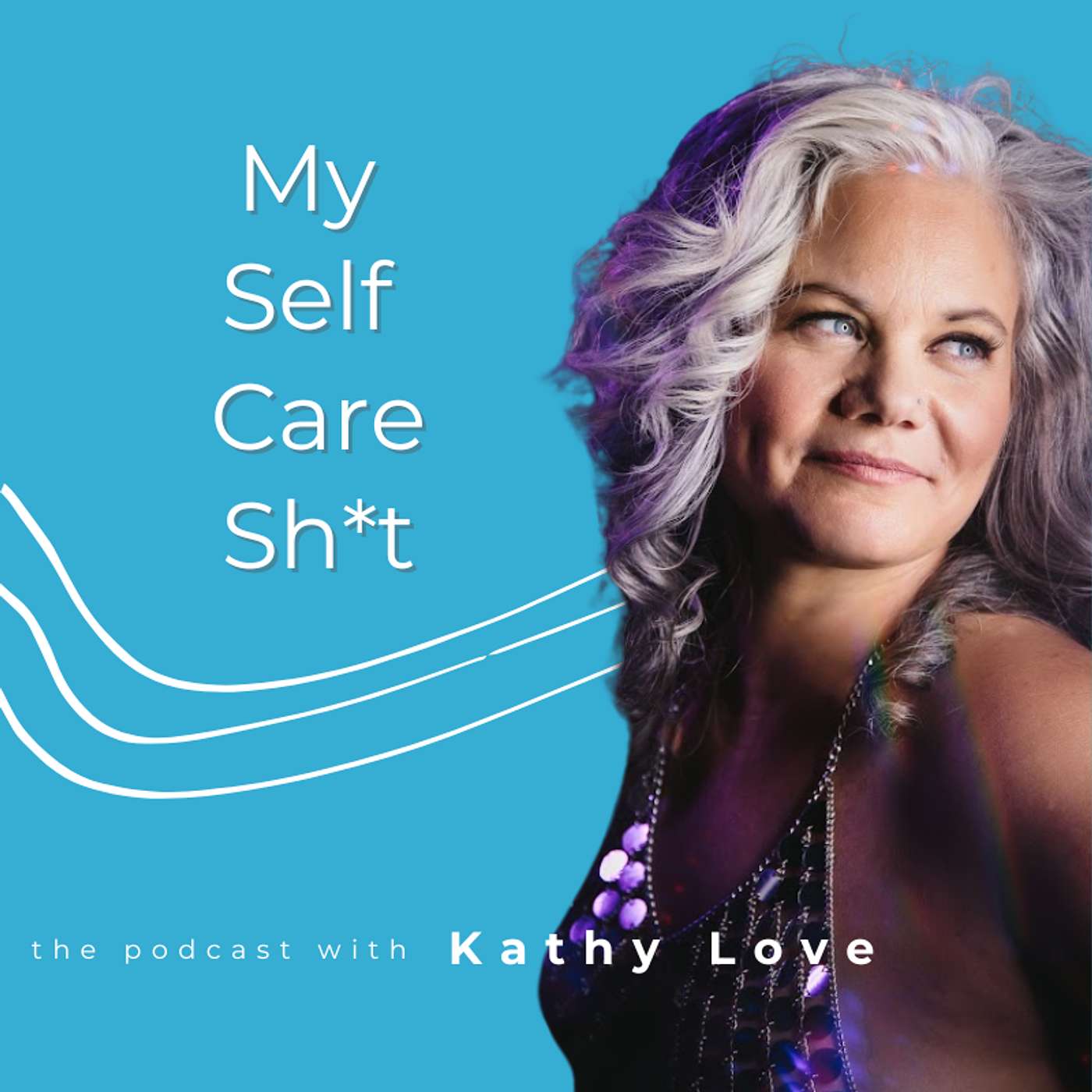 MY SELF CARE SH*T with Kathy Love