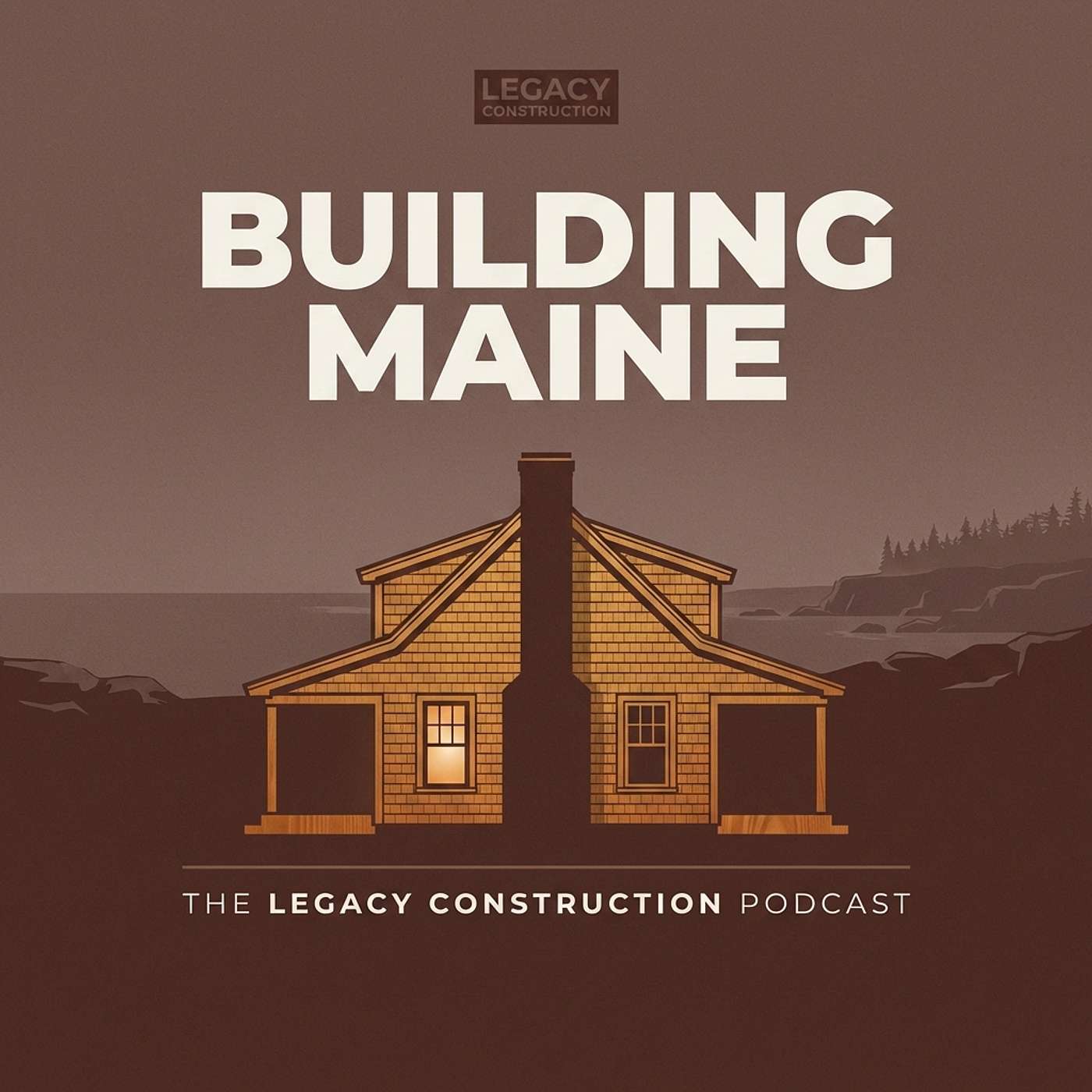 Building Maine: The Legacy Construction Podcast