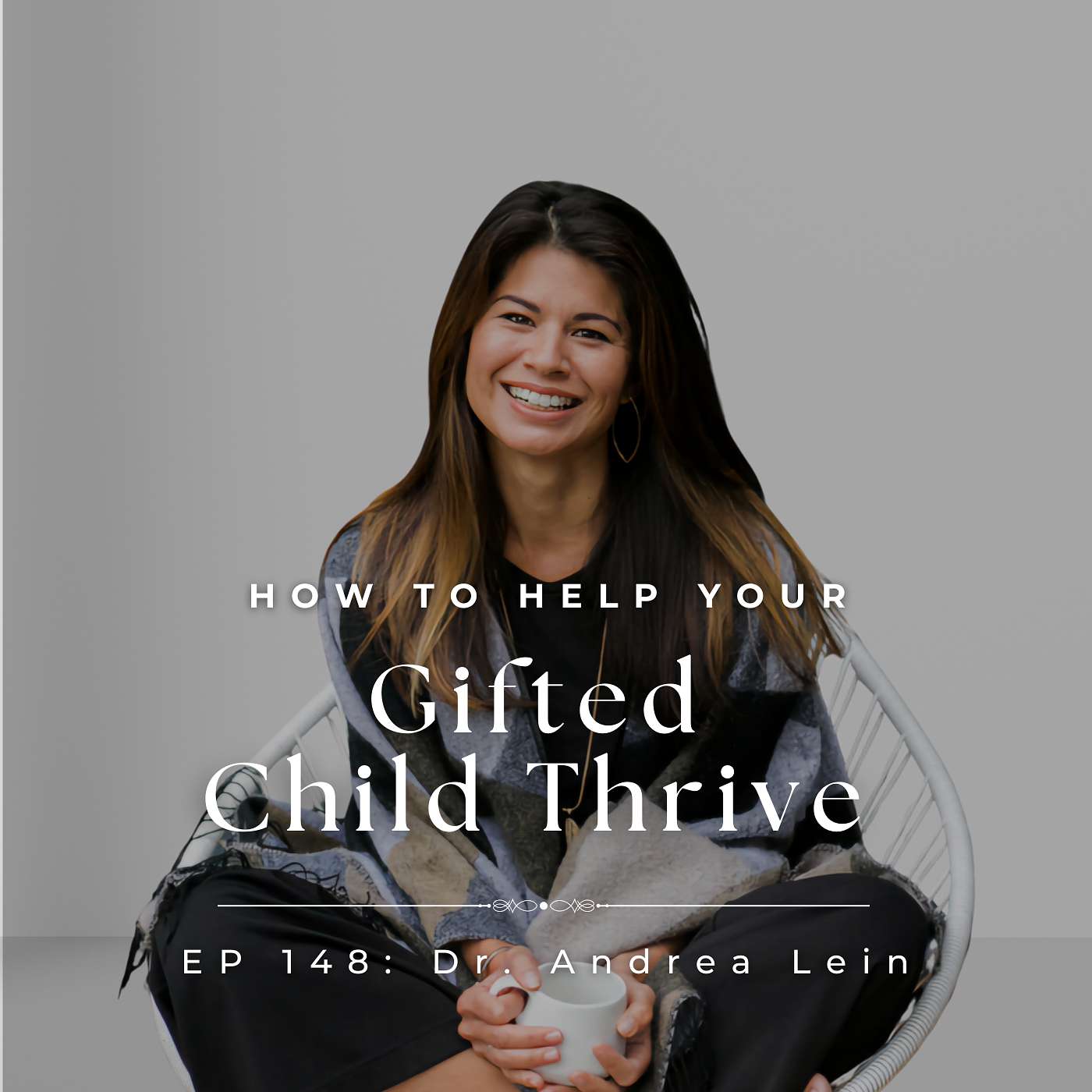 How To Help Your Gifted Child Thrive With Gifted Clinical Psychologist Dr. Andrea Lein