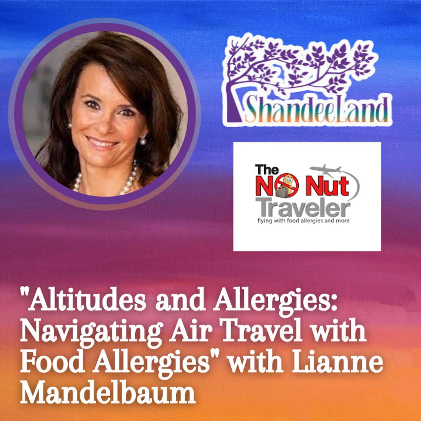 "Altitudes and Allergies: Navigating Air Travel with Food Allergies" with Lianne Mandelbaum