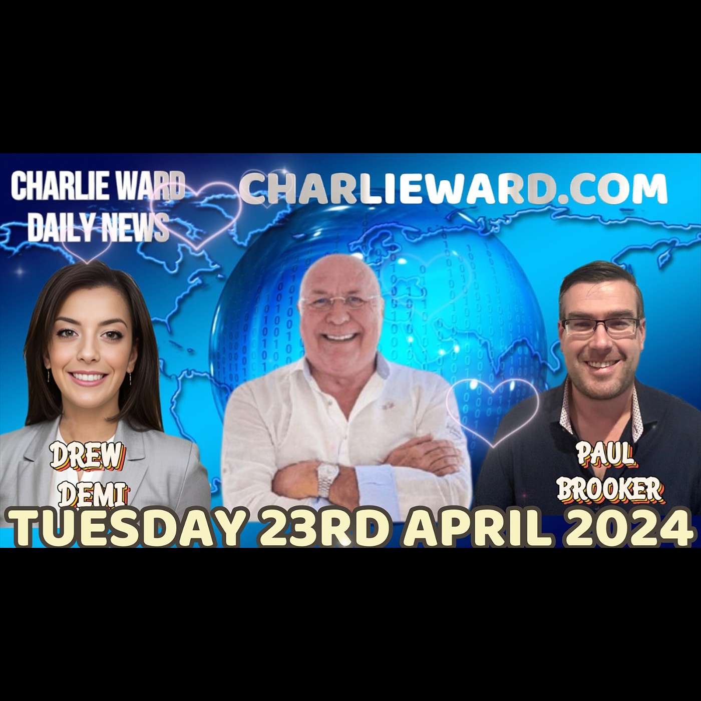 CHARLIE WARD DAILY NEWS WITH PAUL BROOKER & DREW DEMI - TUESDAY 23RD APRIL 2024