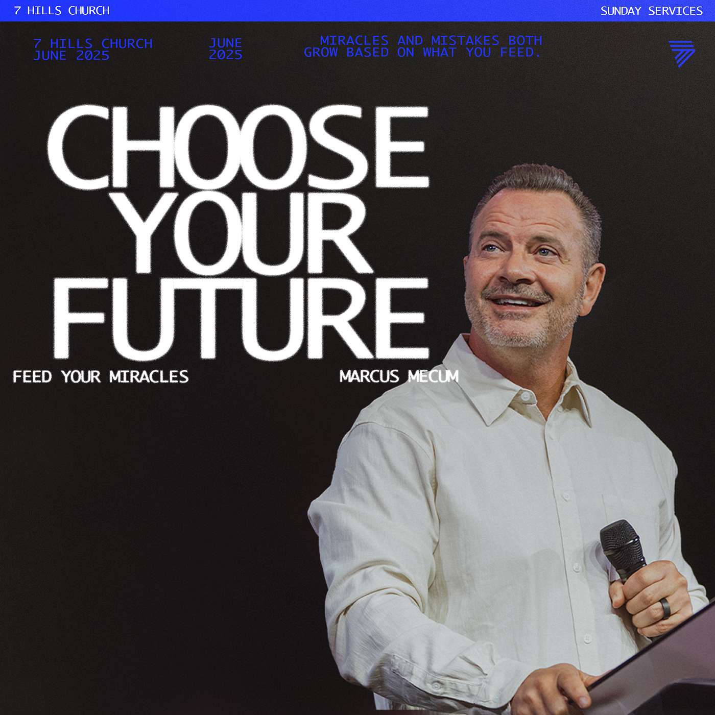 Starve Your Mistakes: Feed Your Miracles | Marcus Mecum | 7 Hills Church