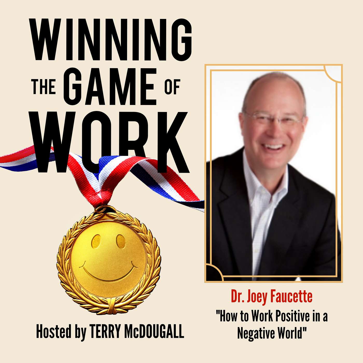 How to Work Positive in a Negative World with Dr. Joey Faucette