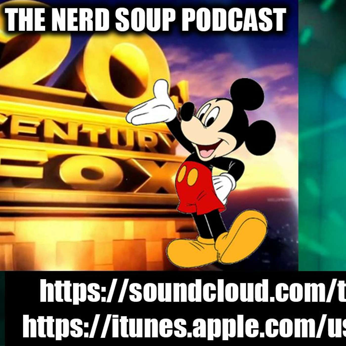 The Nerd Soup Podcast! - Disney/Fox Merger Now Official Star Wars Episode IX Casting News episode artwork