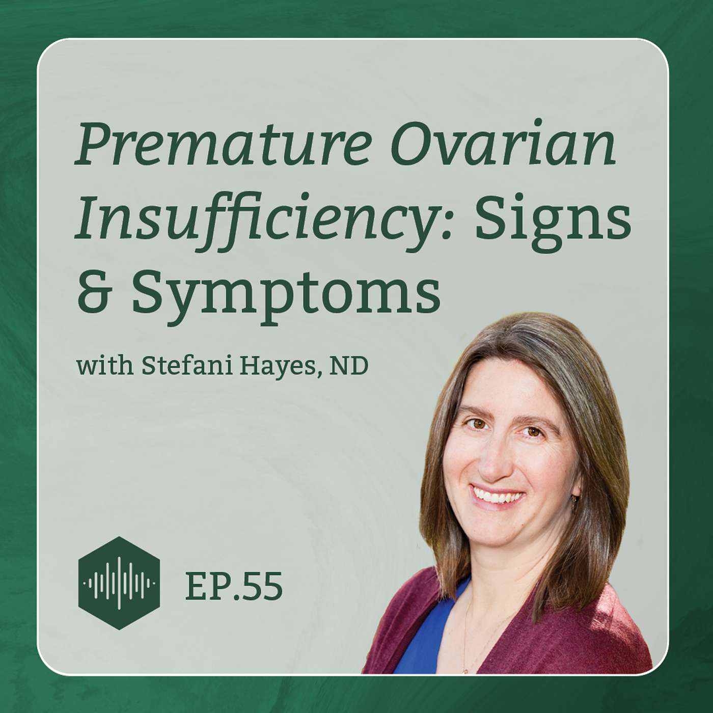 Premature Ovarian Insufficiency: Signs and Symptoms with Dr. Stefani Hayes, ND, LAc