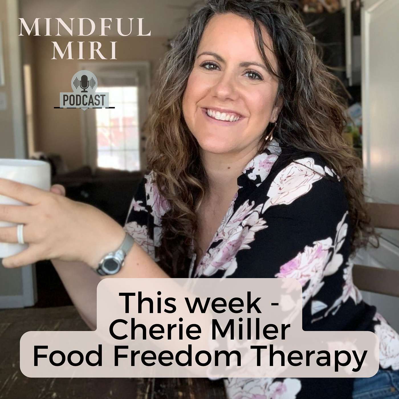 Finding Food Freedom with Cherie Miller, Therapist - Part 1 of 2