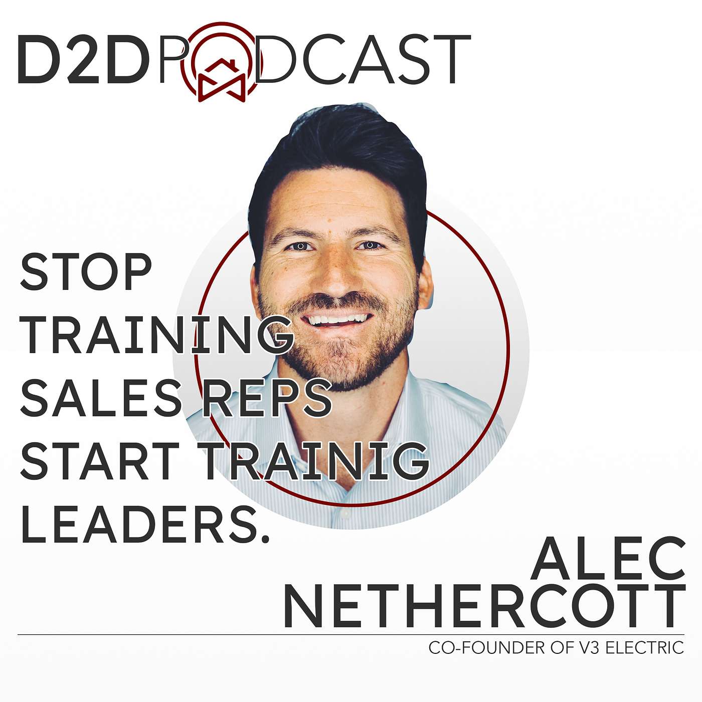 The D2D Podcast: The Ultimate Door-to-Door Sales Training Show for Reps, Managers, and Business Owners