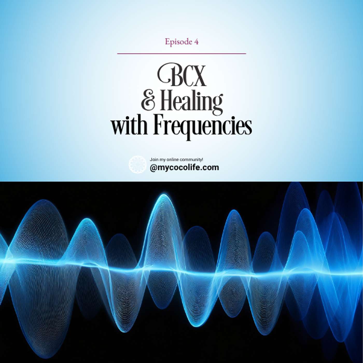 BCX: Healing With Frequencies | Ep 4 episode artwork