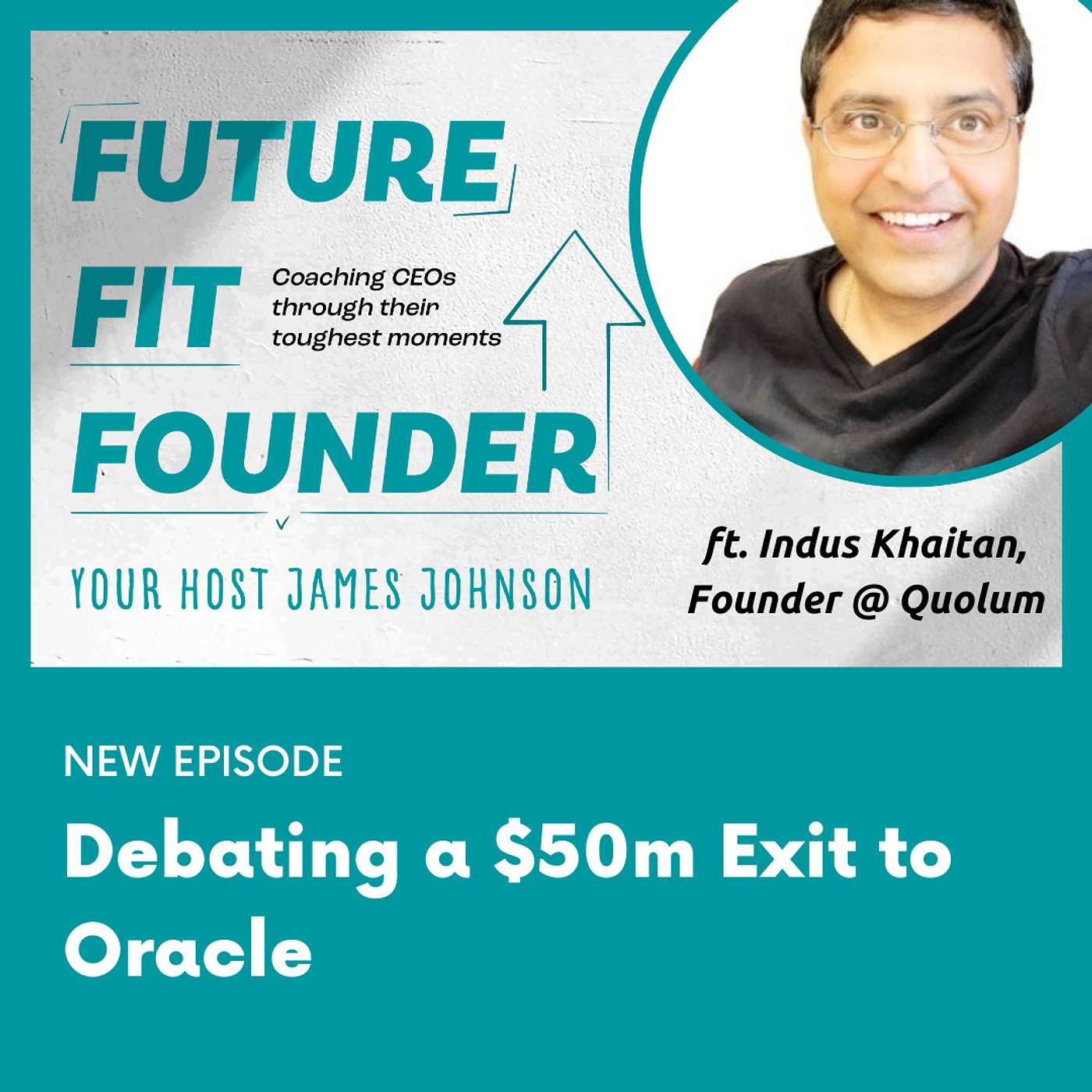 Debating a $50,000,000 Dollar Exit to Oracle - featuring Indus Khaitan of Quolum