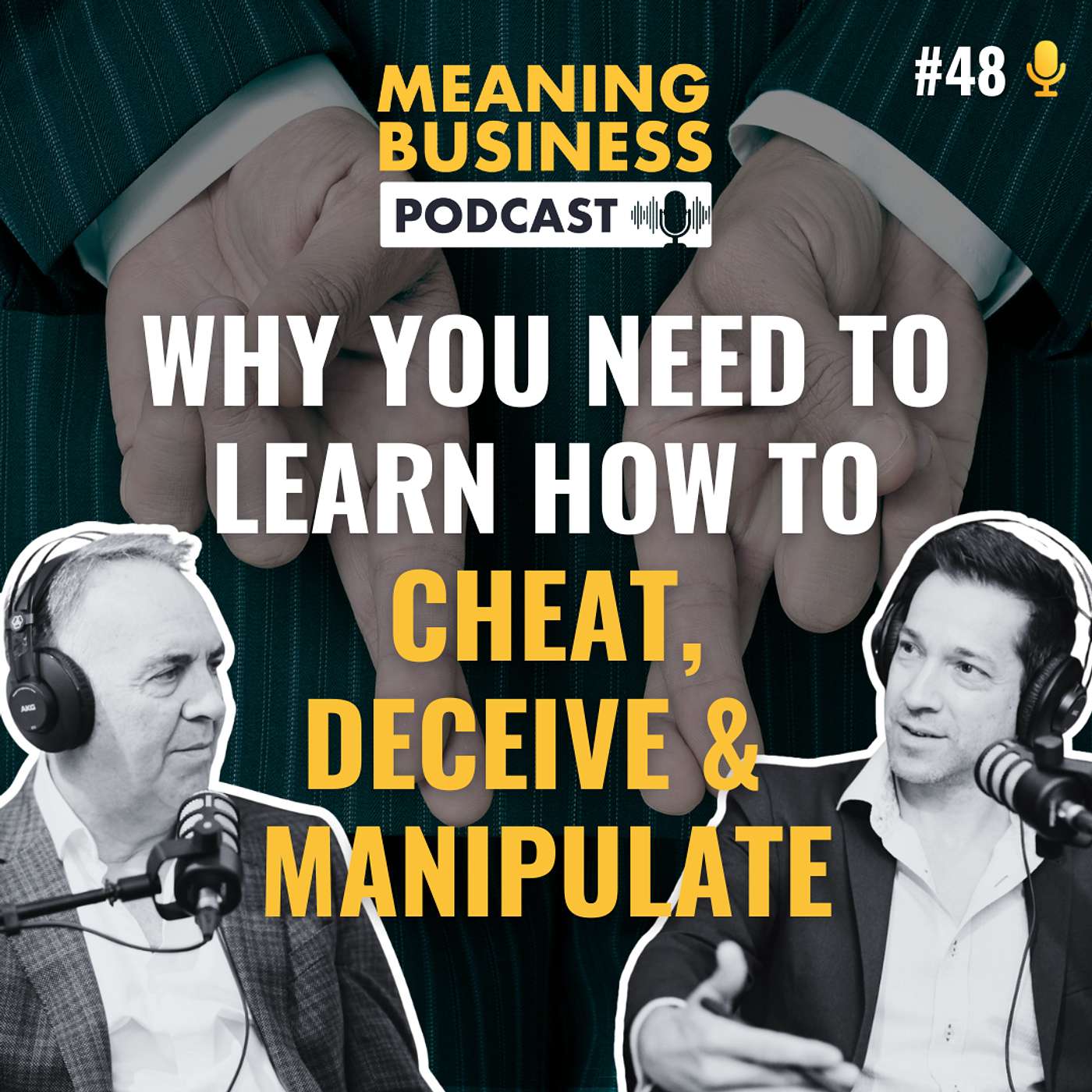 #48 - Why You Need To Learn How To Cheat, Deceive & Manipulate