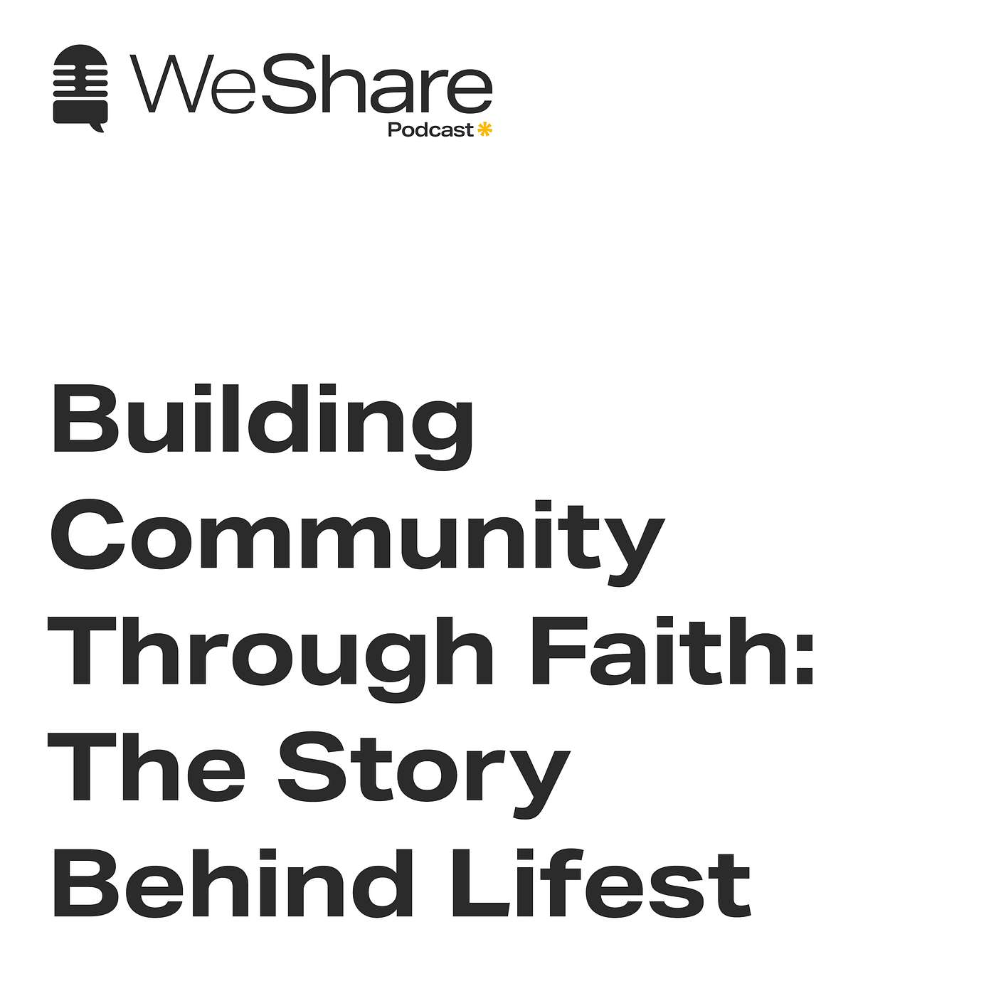 WeShare Podcast Episode 10: Building Community Through Faith: The Story Behind Lifest