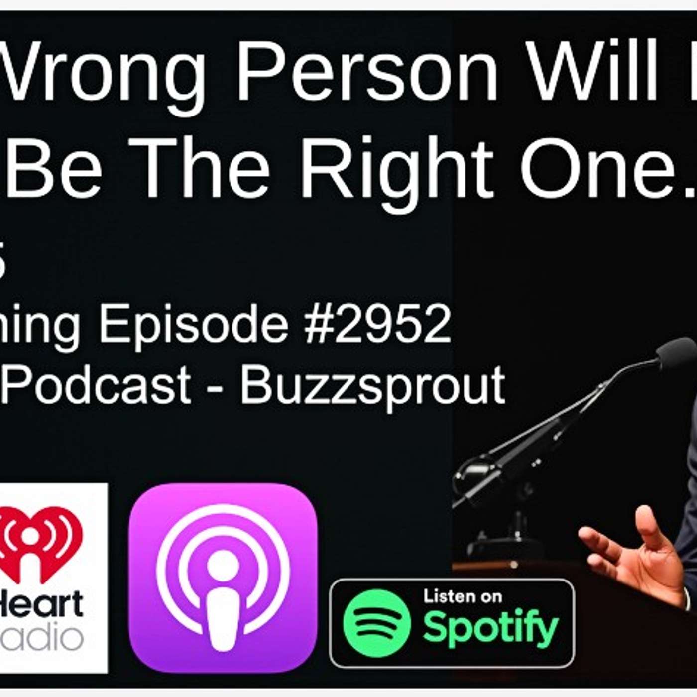 The Wrong Person Will Never Be The Right One. - 11/11/2025 - Episode #2952 The Wrong Person Will Never Be The Right One. - 11/11/2025 - Episode #2952
