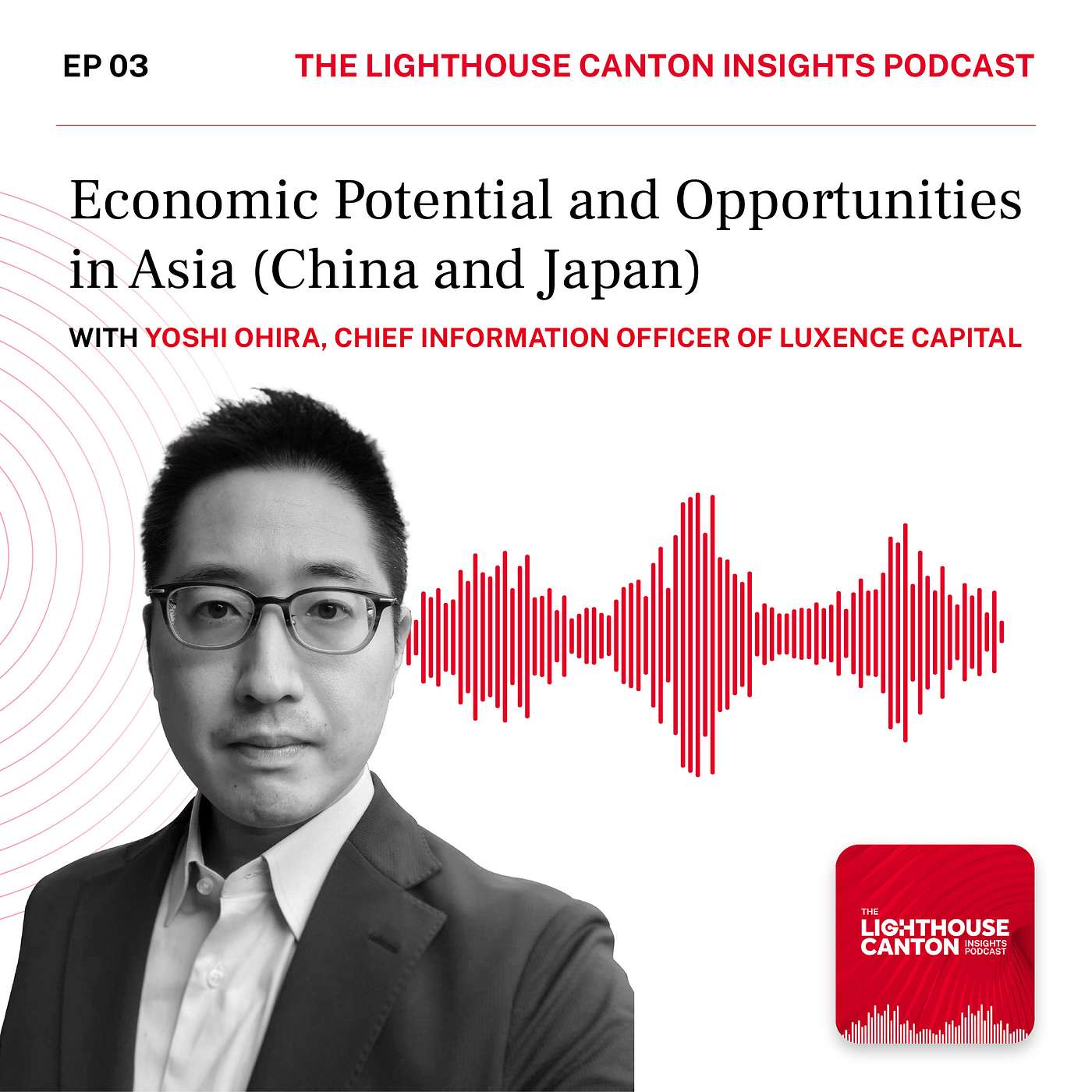 EP 3: Economic Potential and Opportunities in Asia (China and Japan) | Lighthouse Canton IDEAs Podcast