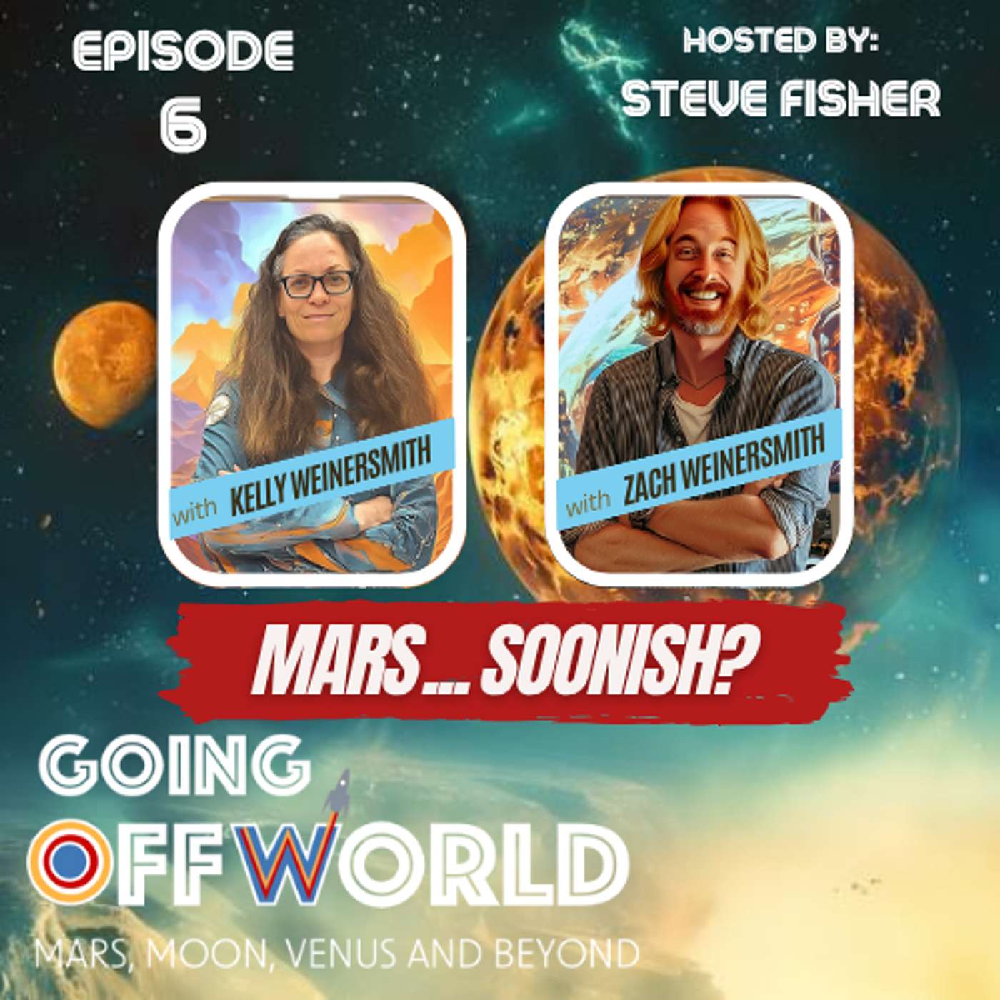 Going Off World EP 6: Mars...Soonish? with Dr Kelly and Zach Weinersmith