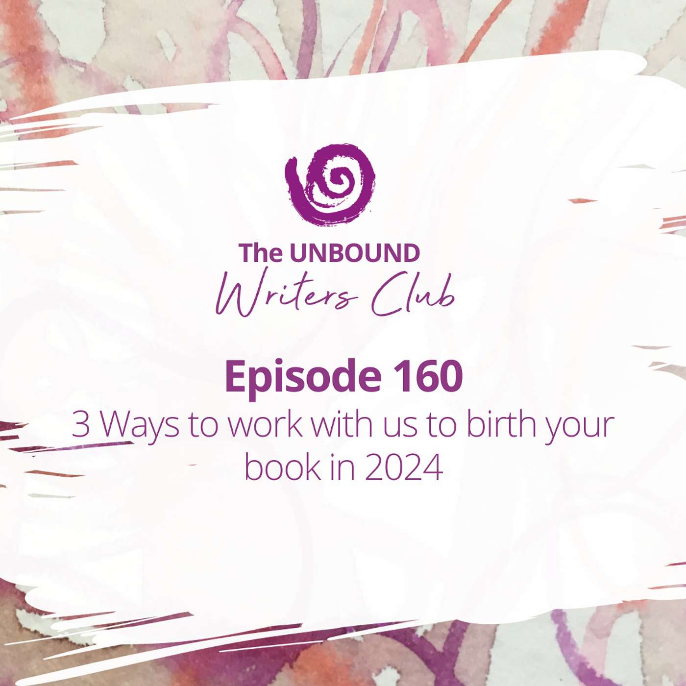 Episode 160: 3 Ways to work with us to birth your book in 2024 episode artwork