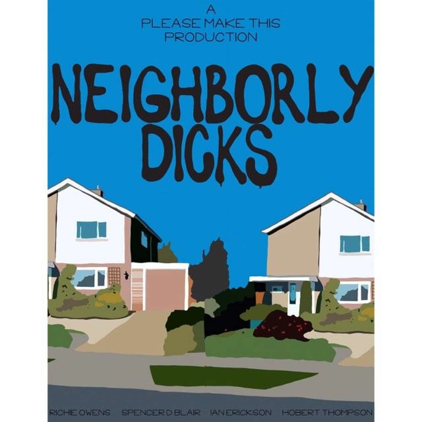 Neighborly Dicks (w/ Ian Erickson)