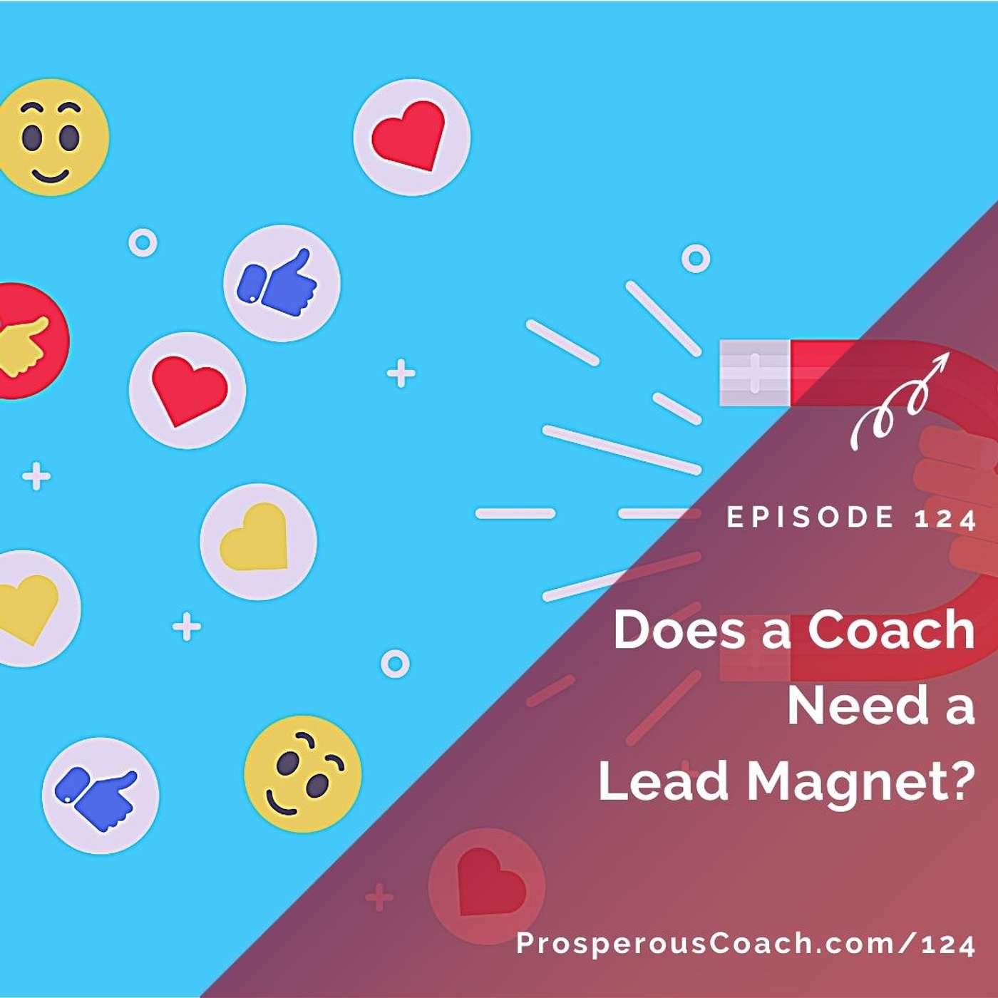 124: Does a Coach Need a Lead Magnet?