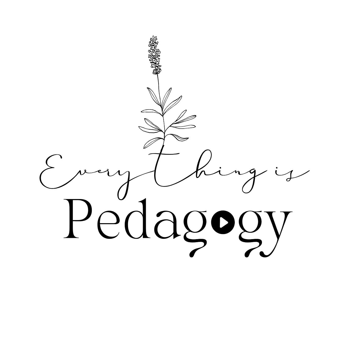 Everything is Pedagogy