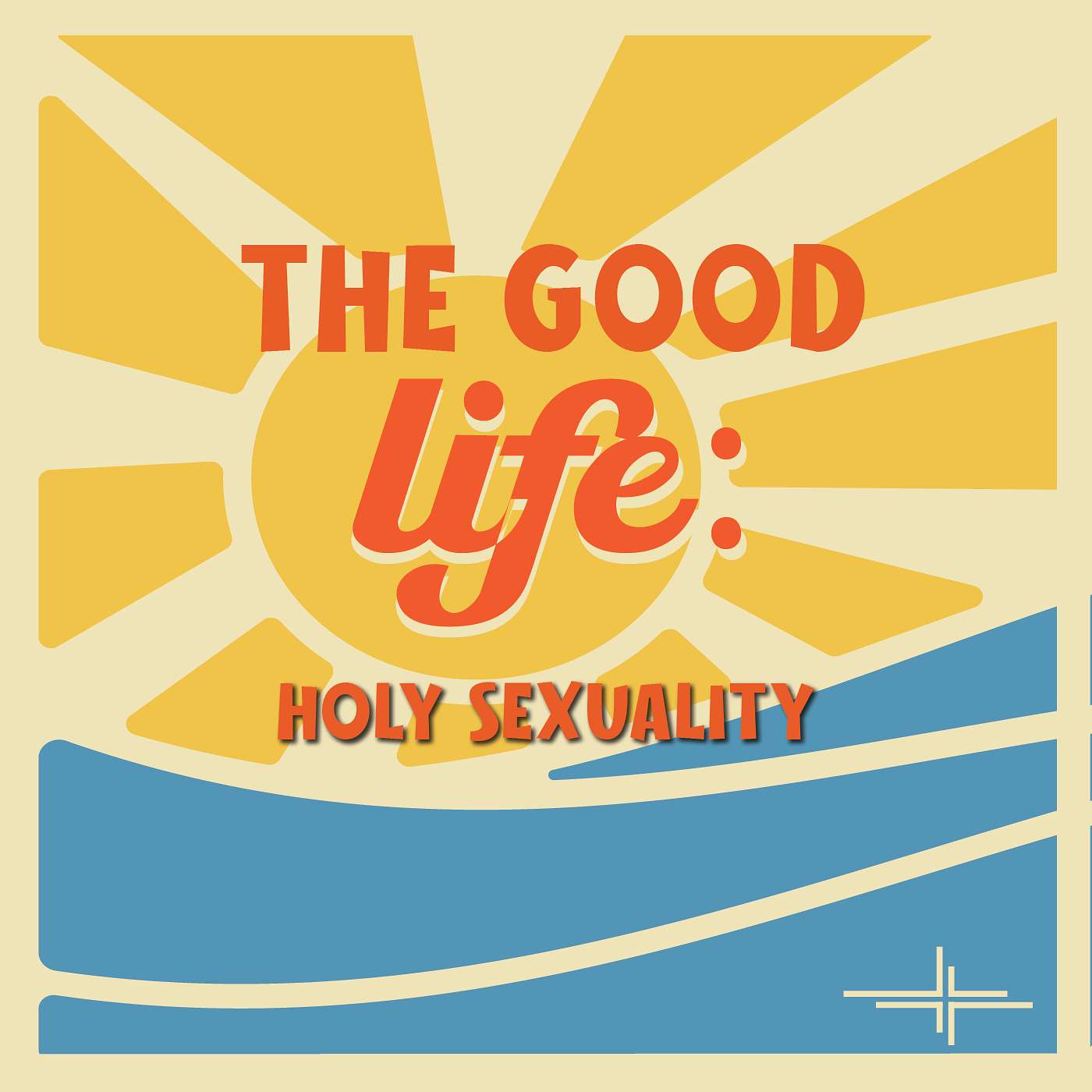 The Good Life: Holy Sexuality