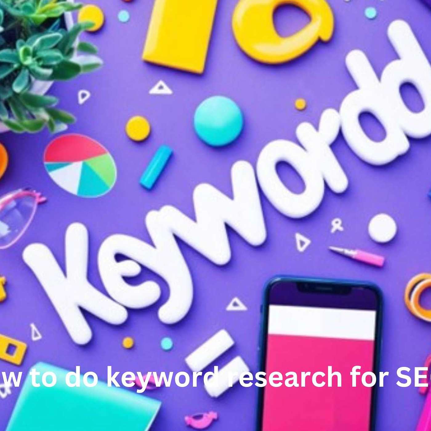 How to Do Keyword Research for SEO: Unleashing Top Tips and Strategies!