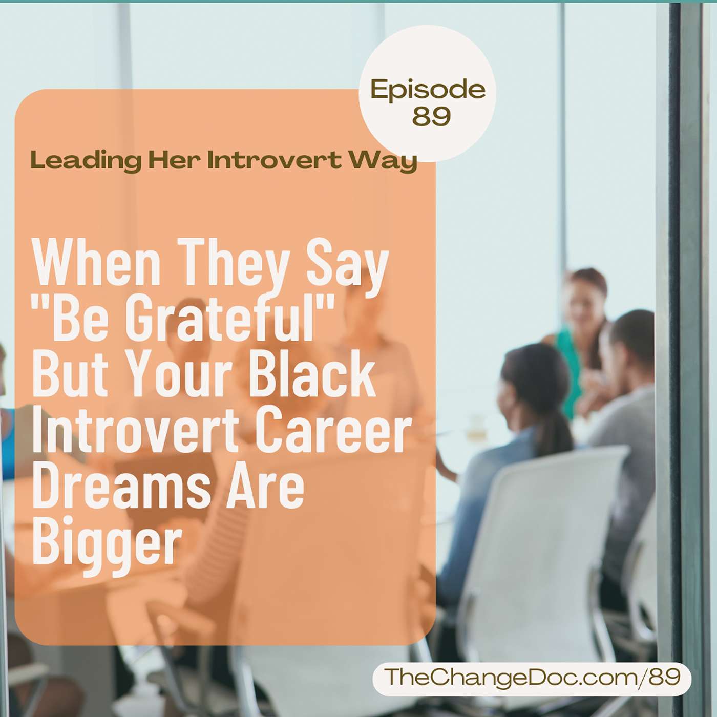89: When They Say "Be Grateful" But Your Black Introvert Career Dreams Are Bigger