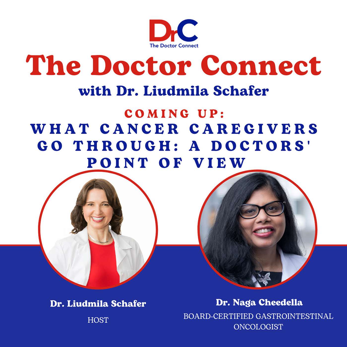 COMING UP: What Cancer Caregivers Go Through: A Doctors' Point Of View, with special guest Dr. Naga Cheedella