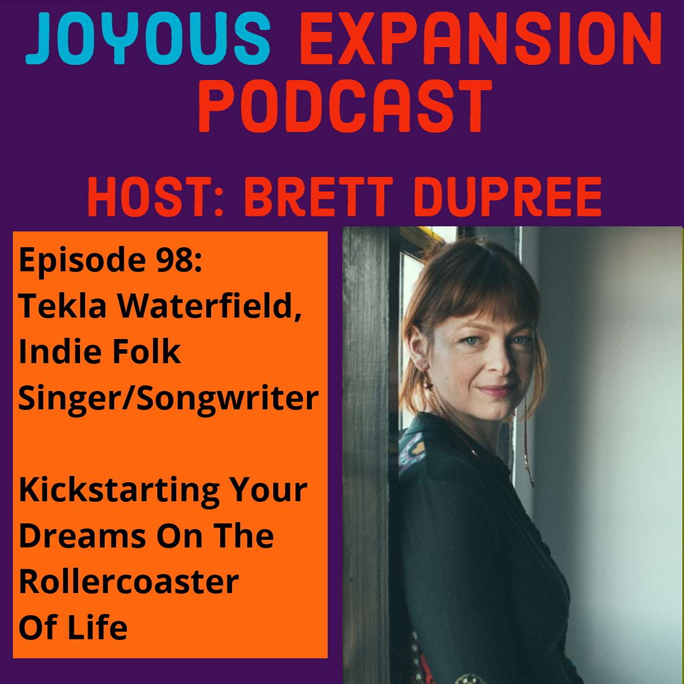 Joyous Expansion #98 - Tekla Waterfield - Kickstarting Your Dreams On The Rollercoaster Of Life