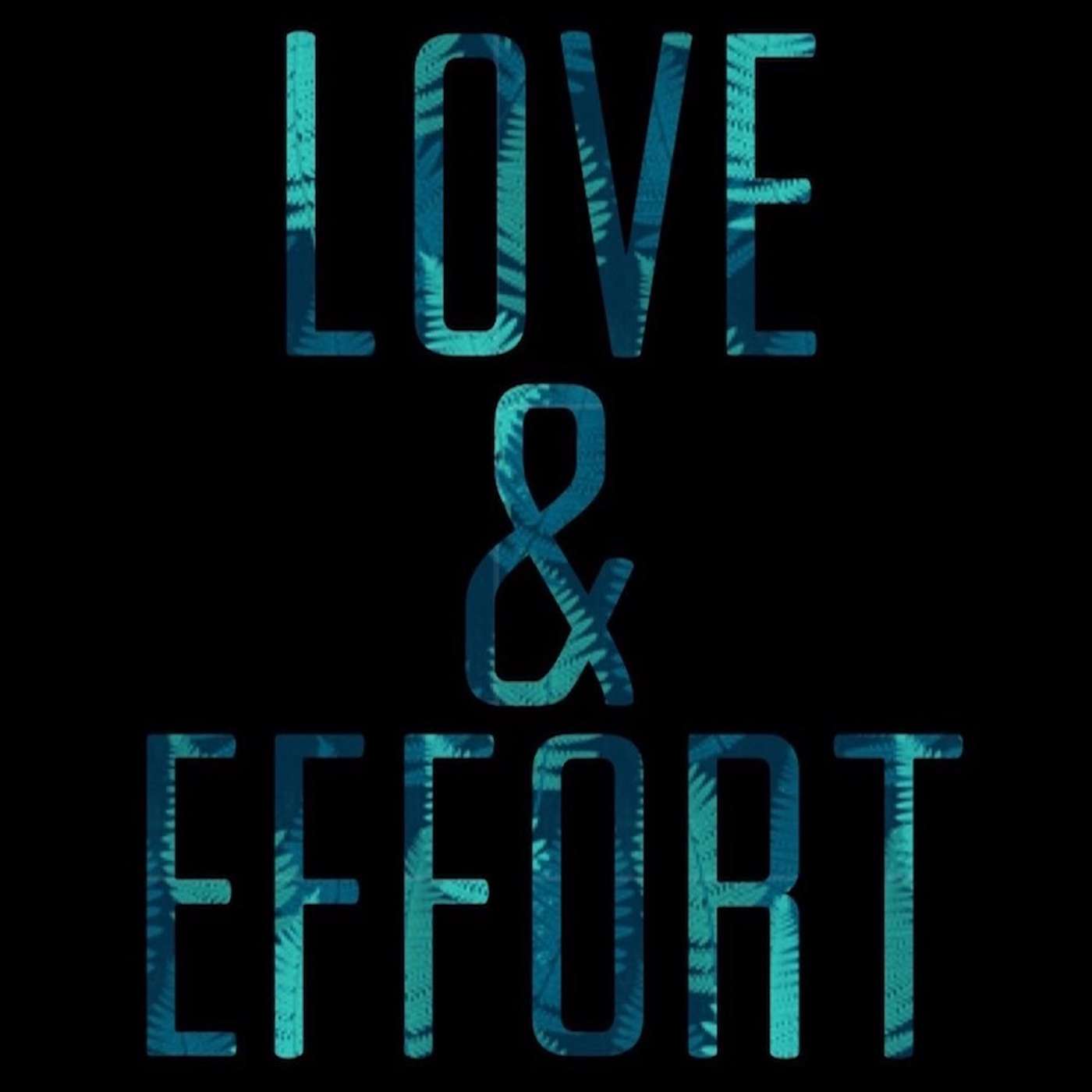 Love & Effort