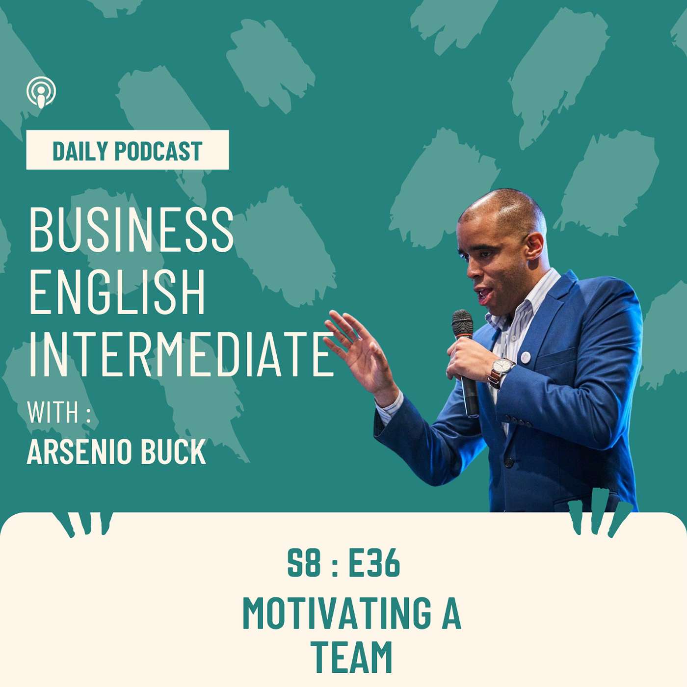 Arsenio's Business English Podcast | Season 8: Episode 36 | Motivating a Team episode artwork