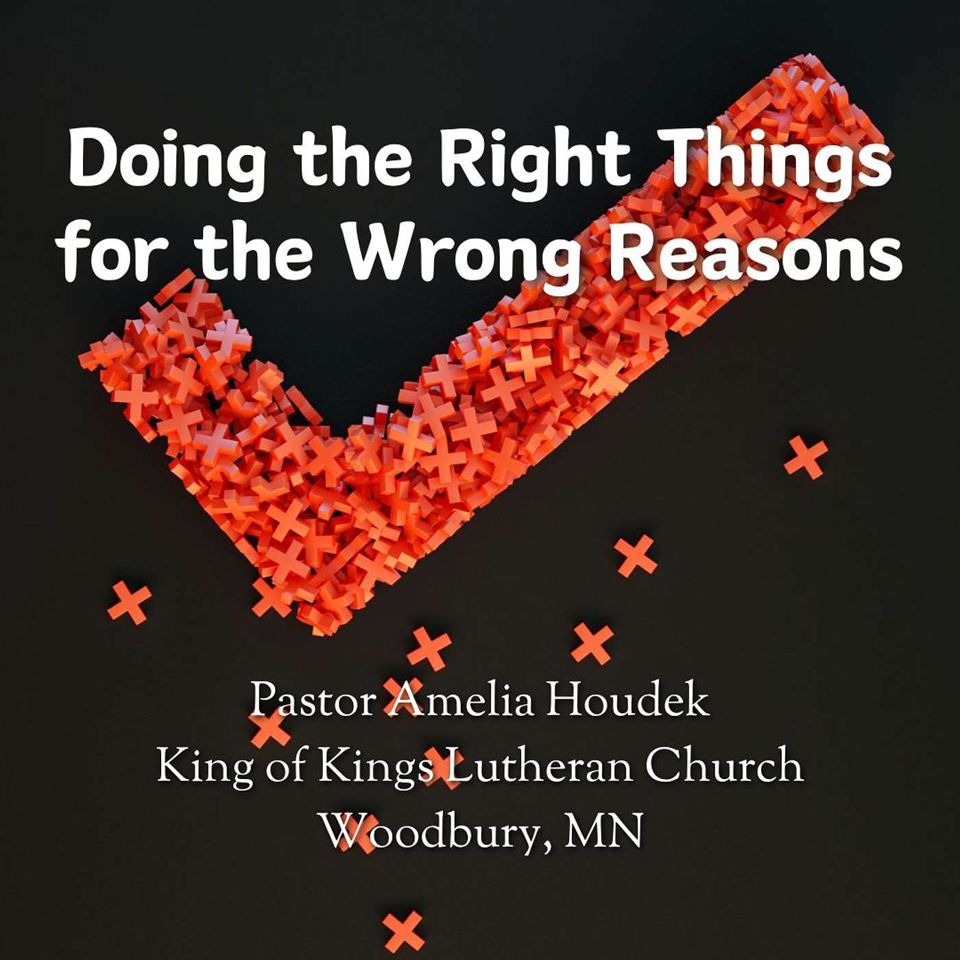 Doing the Right Things for the Wrong Reasons // Pastor Amelia Houdek episode artwork
