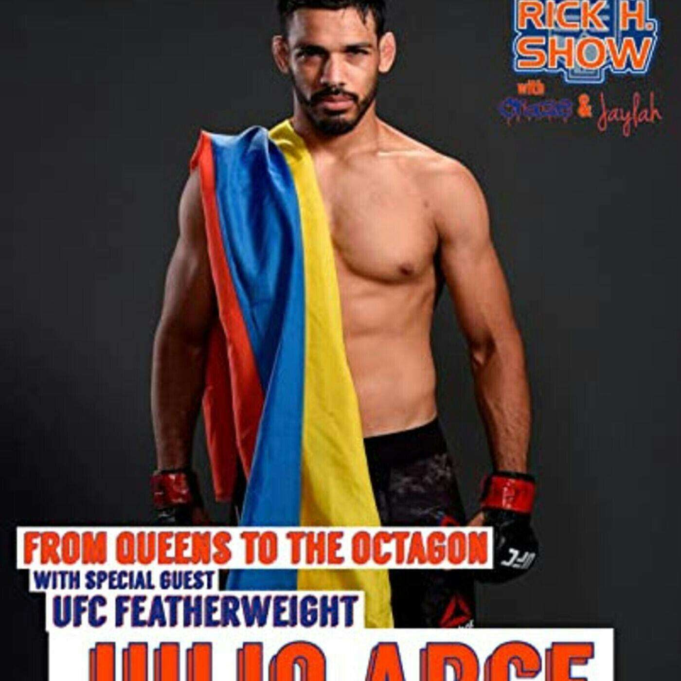 From Queens to the Octagon with Special Guest UFC Featherweight Julio Arce (Season Six Episode 6)