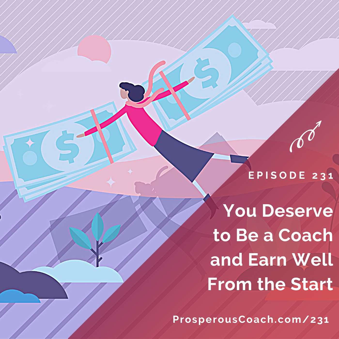 231: You Deserve to Be a Coach and Earn Well From the Start