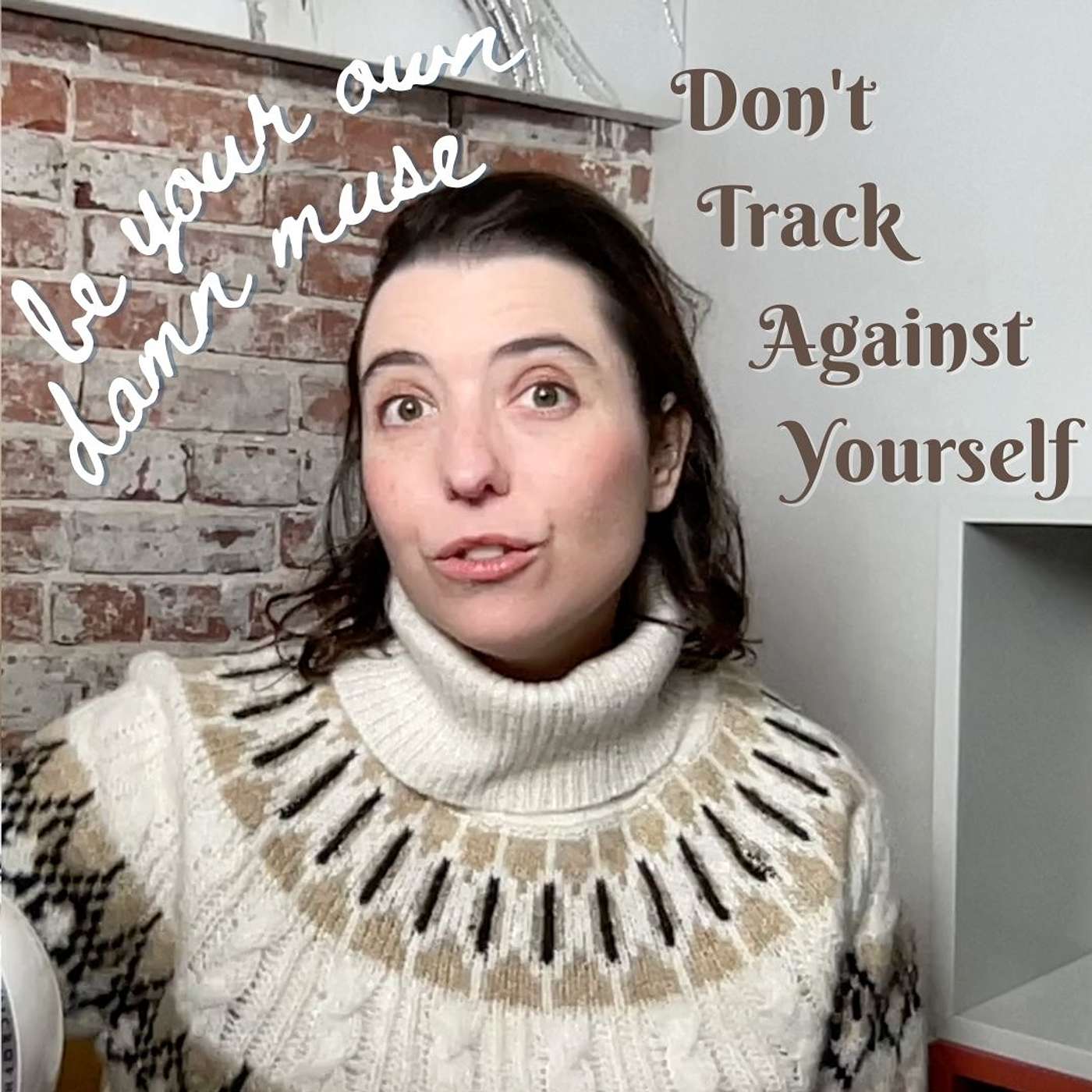 Be Your Own Damn Muse
