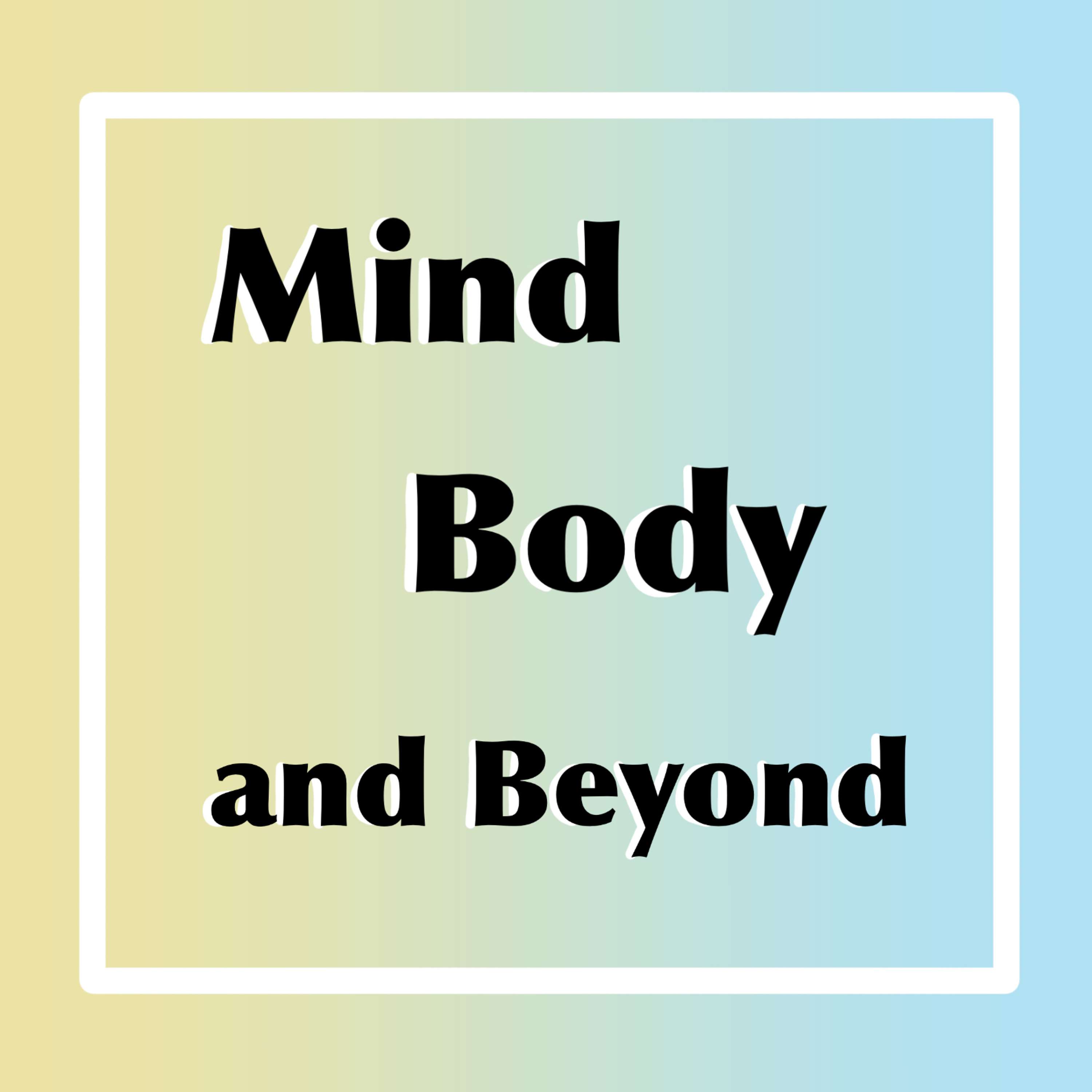 Mind, body and beyond