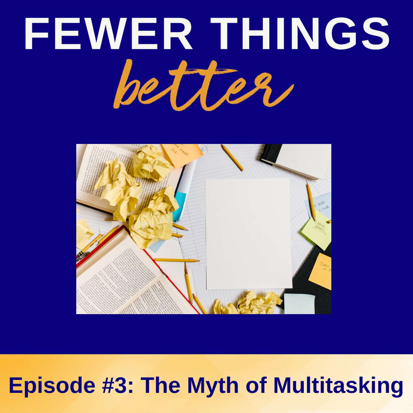 Ep. 3 - Multitasking Is a Myth