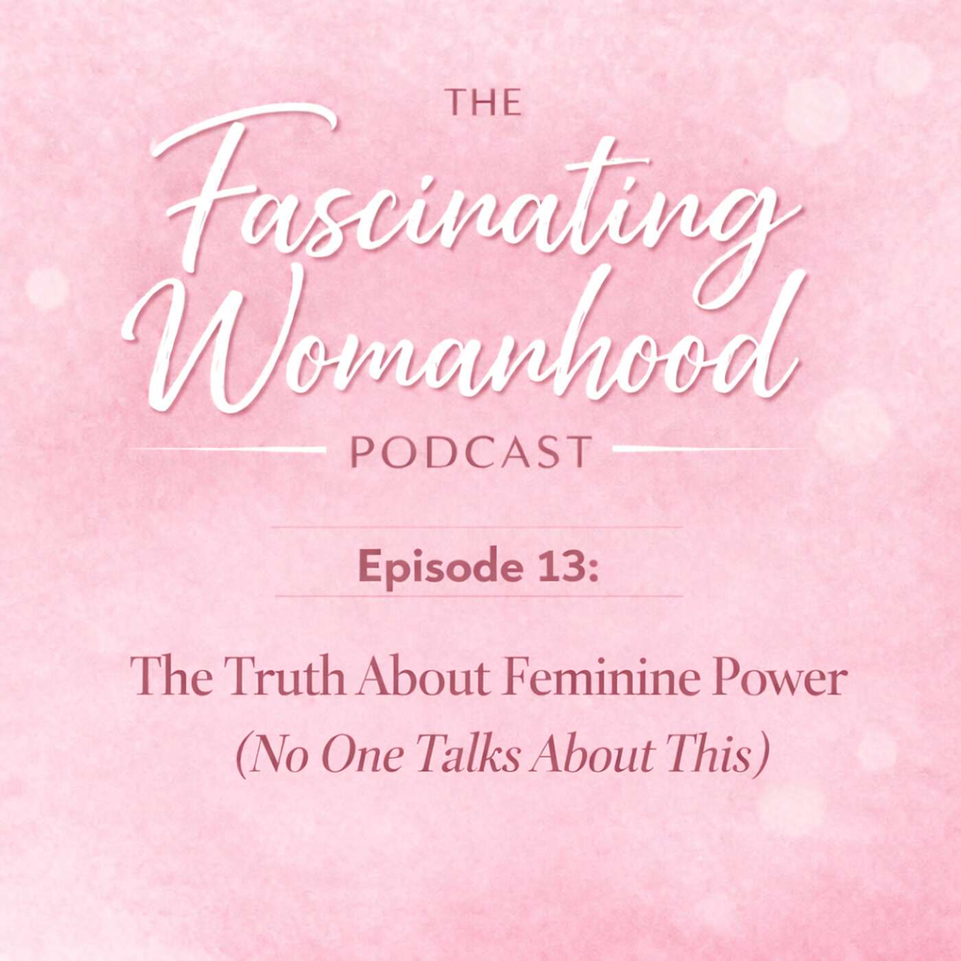 The Truth About Feminine Power (No One Talks About This) episode artwork