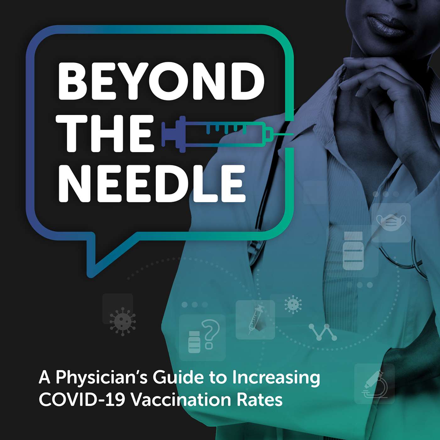 Beyond the Needle - A Physician\'s Guide to Increasing COVID-19 Vaccination Rates