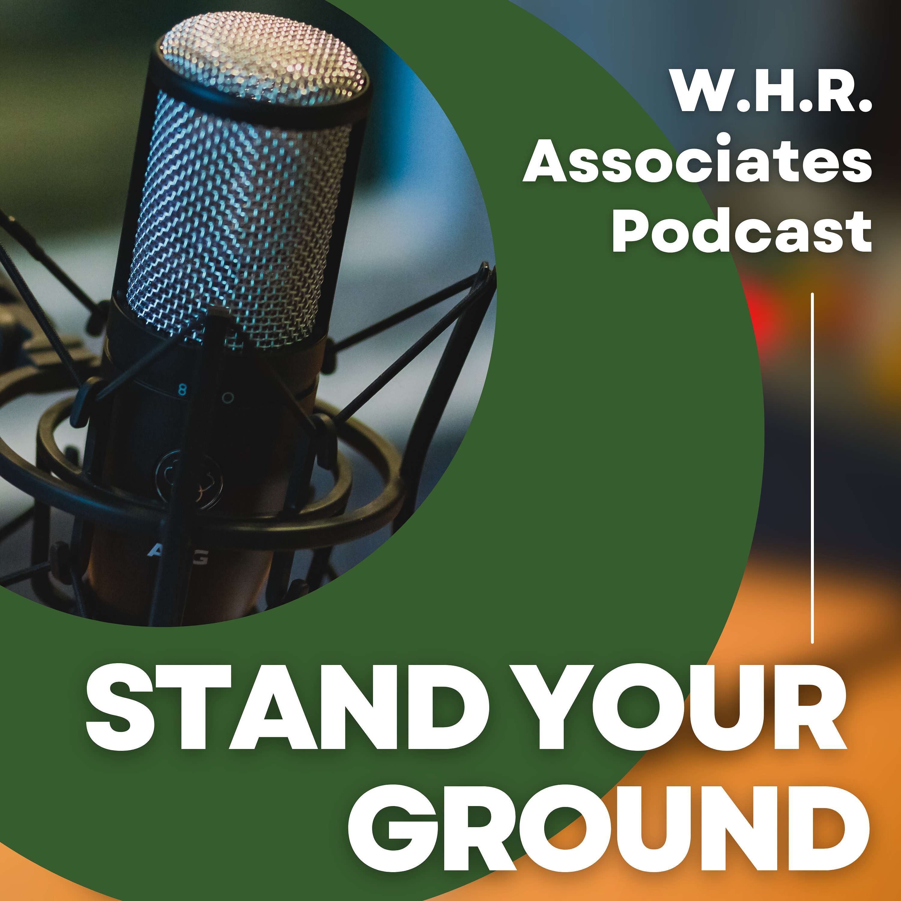 Stand Your Ground - W.H.R. Associates Podcast cover art
