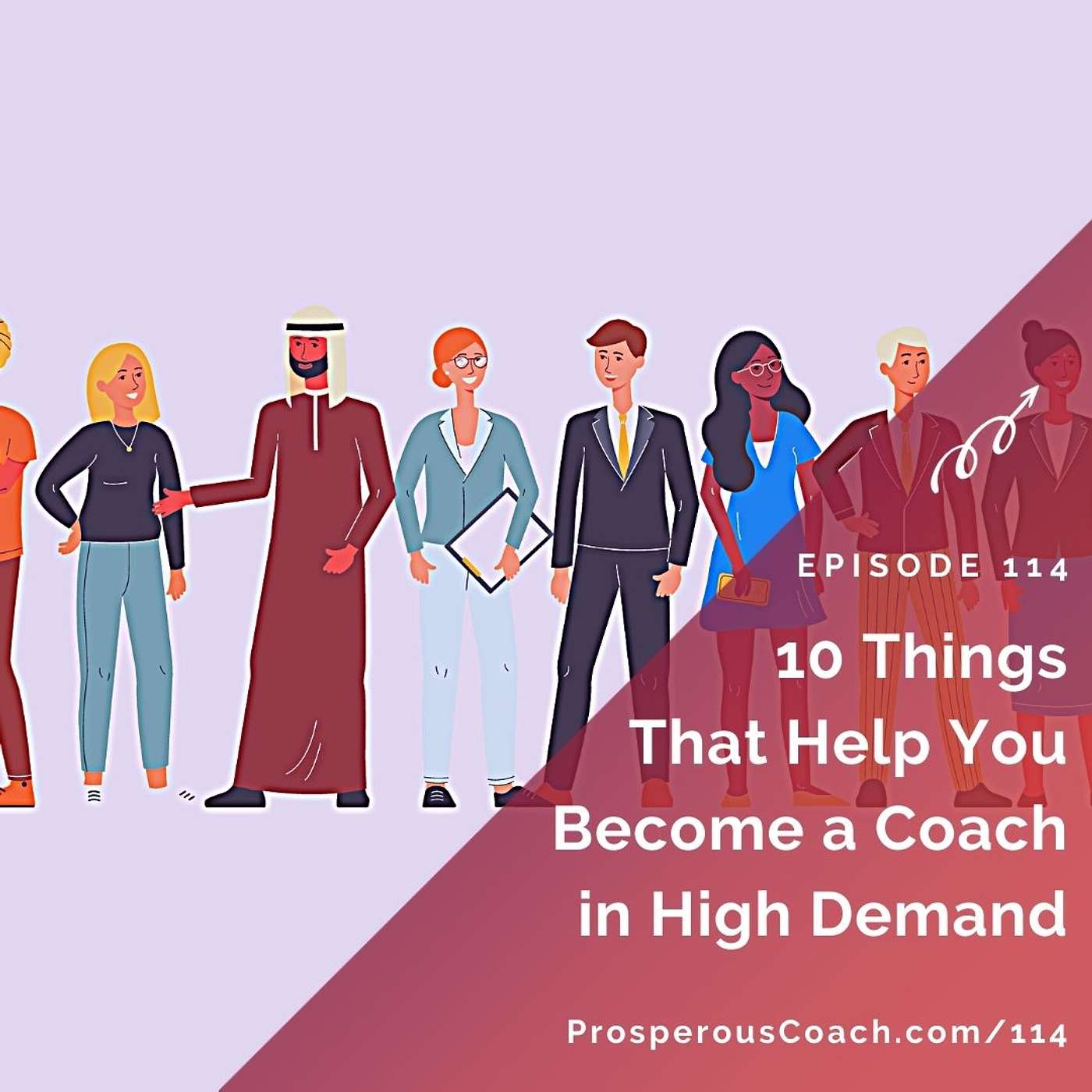 114:  10 Things That Help You Become a Coach in High Demand