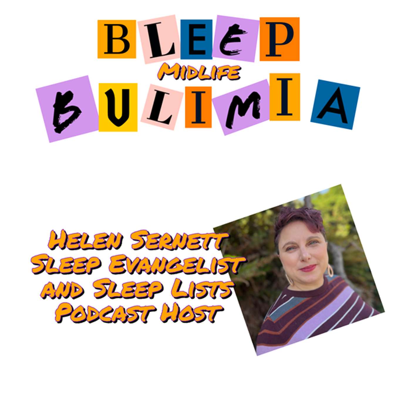 Bleep Bulimia Podcast Episode 108 with Helen Sernett Sleep Evangelist and Sleep Lists Podcast Host