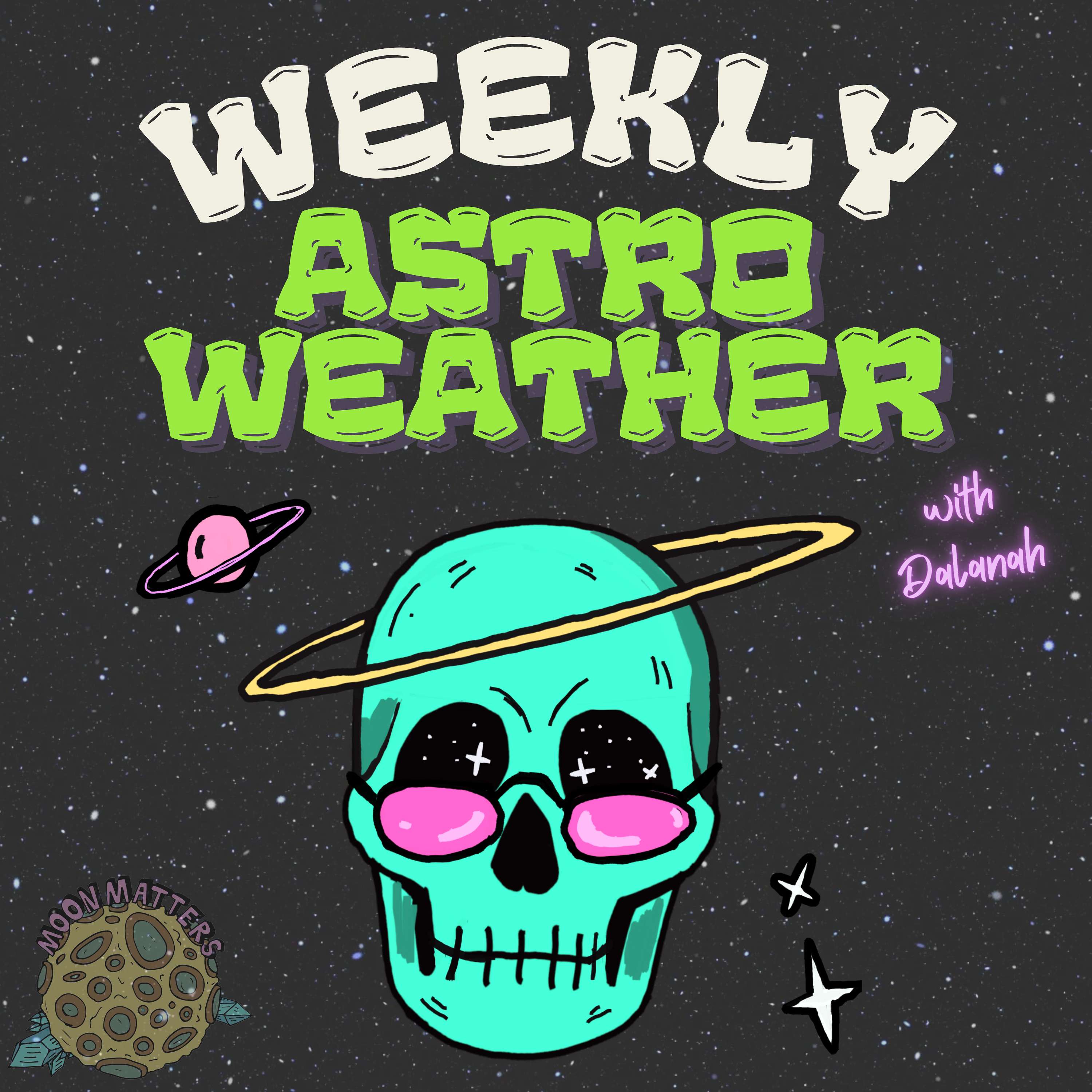 Weekly Astro Weather with Dalanah
