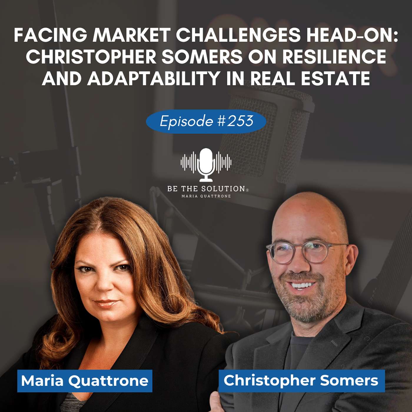 251. Facing Market Challenges Head-On: Christopher Somers on Resilience and Adaptability in Real Estate