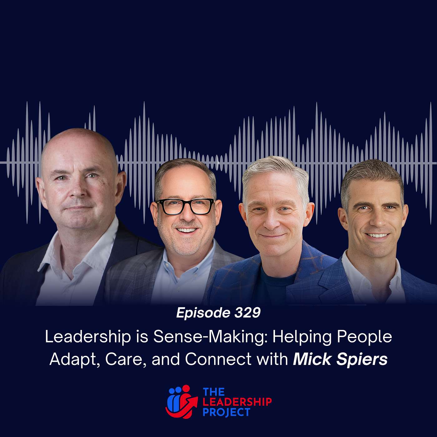 329. Leadership is Sense-Making: Helping People Adapt, Care, and Connect with Mick Spiers episode artwork