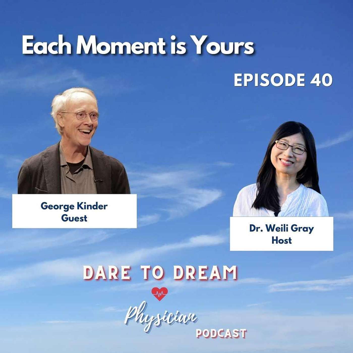 Ep 40: Each Moment is Yours with George Kinder, Father of Life Planning