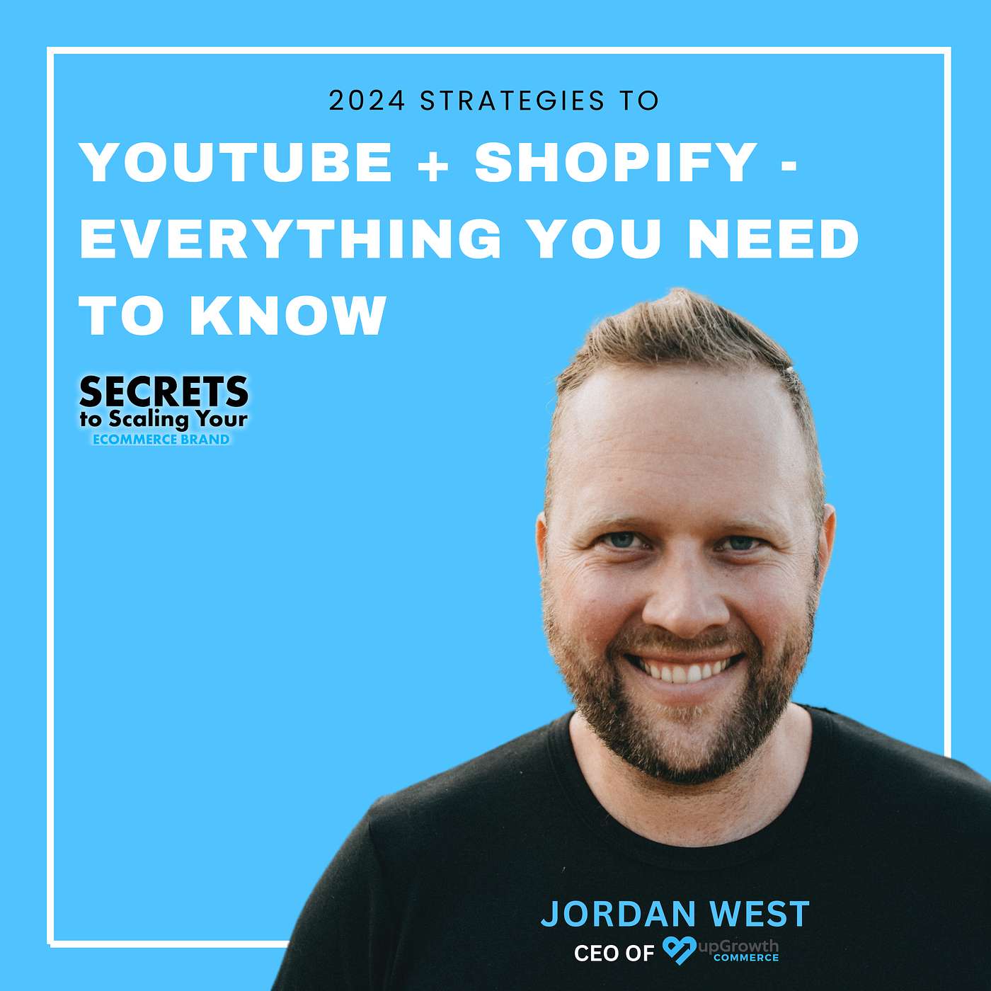 Ep 580: YouTube + Shopify - Everything You Need To Know with Jordan West