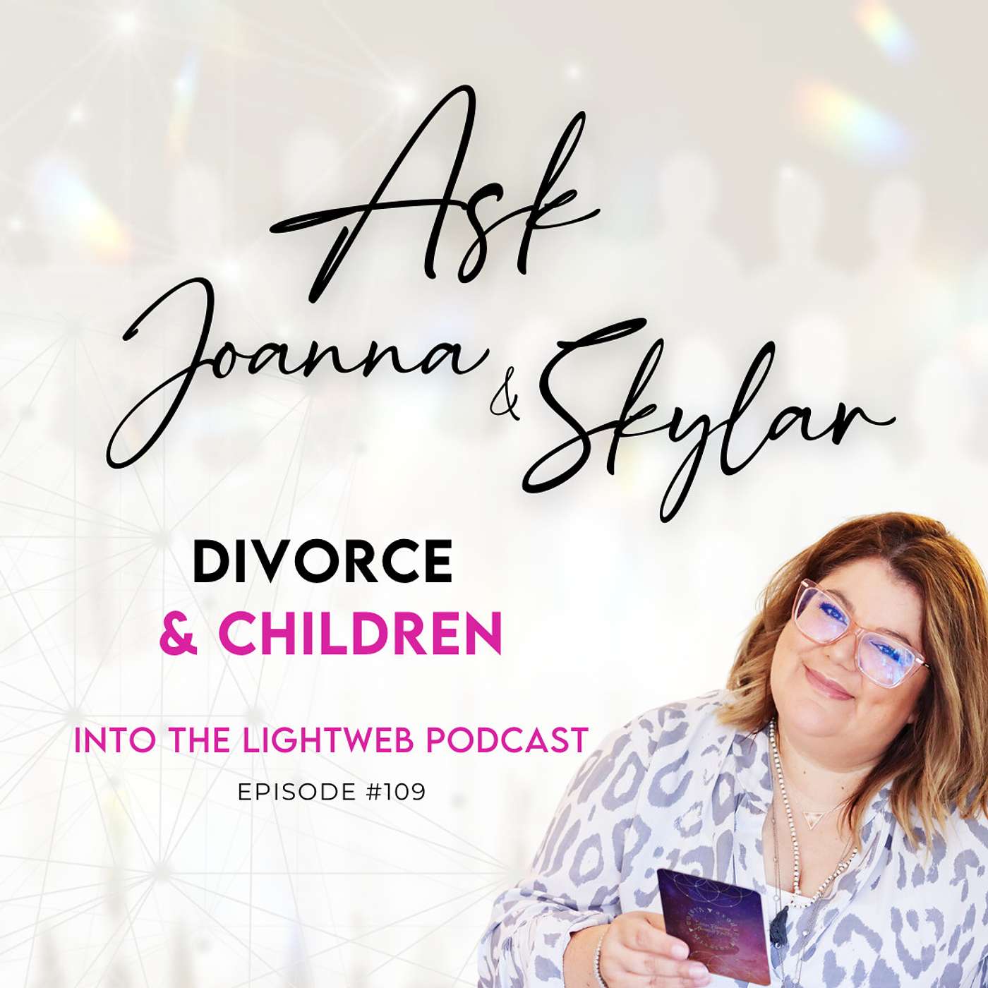 Into the LightWeb Podcast ✨ Episode 109 - Divorce and Children