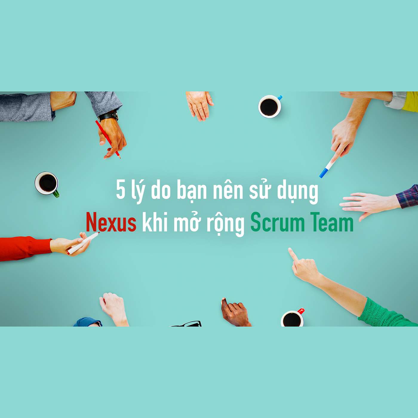 5 Lý do bạn nên sử dụng Nexus khi mở rộng Scrum Team - Scrumviet episode artwork