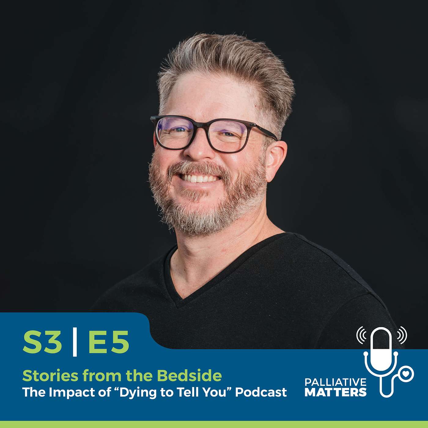 Stories from the Bedside: The Impact of "Dying to Tell You" Podcast Stories from the Bedside: The Impact of "Dying to Tell You" Podcast